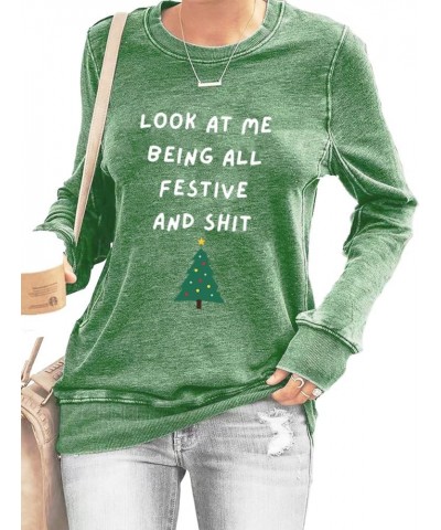 Look At Me Being All Festive Sweatshirt Crewneck Casual Funny Christmas Shirt Gift Green $10.54 Hoodies & Sweatshirts