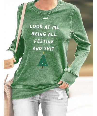 Look At Me Being All Festive Sweatshirt Crewneck Casual Funny Christmas Shirt Gift Green $10.54 Hoodies & Sweatshirts