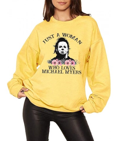 Women's Just A Woman Who Loves Michael Myers Flowers Long Sleeves Shirt Funny Horror Scary Movie Sweatshirt Yellow $13.19 Hoo...