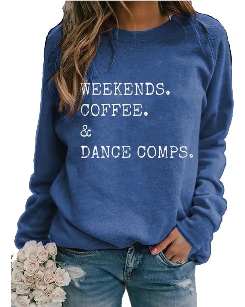 Women Weekends Coffee And Dance Comps Sweatshirt Gift Long-Sleeved Shirt Casual Shirts Blue $15.45 Hoodies & Sweatshirts