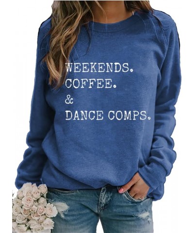 Women Weekends Coffee And Dance Comps Sweatshirt Gift Long-Sleeved Shirt Casual Shirts Blue $15.45 Hoodies & Sweatshirts