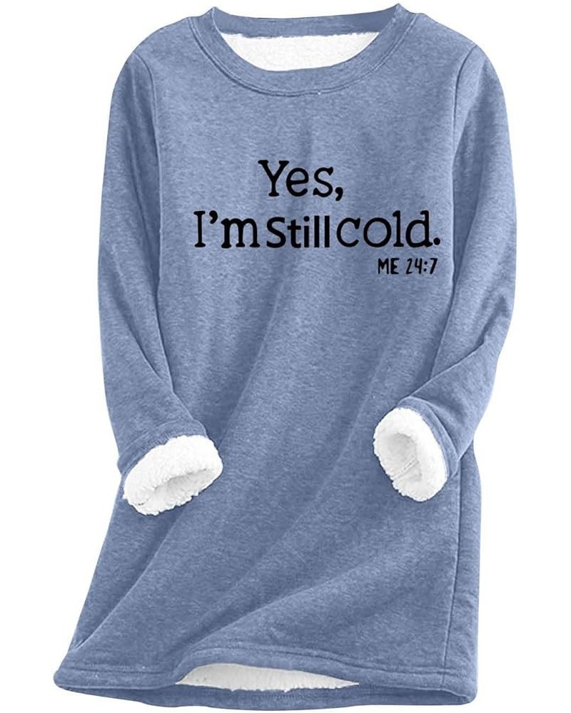 Yes,I'M Still Freezing -Me 24:7 Sherpa Fleece Lined Sweatshirts Thermal Warm Loungewear Long Sleeve Crewneck Sweater Sa-blue ...