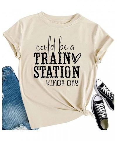 Could Be A Train Station Kinda Day Shirt Women Funny Country Music Tees Casual Summer Short Sleeve Tops Apricot $10.00 T-Shirts