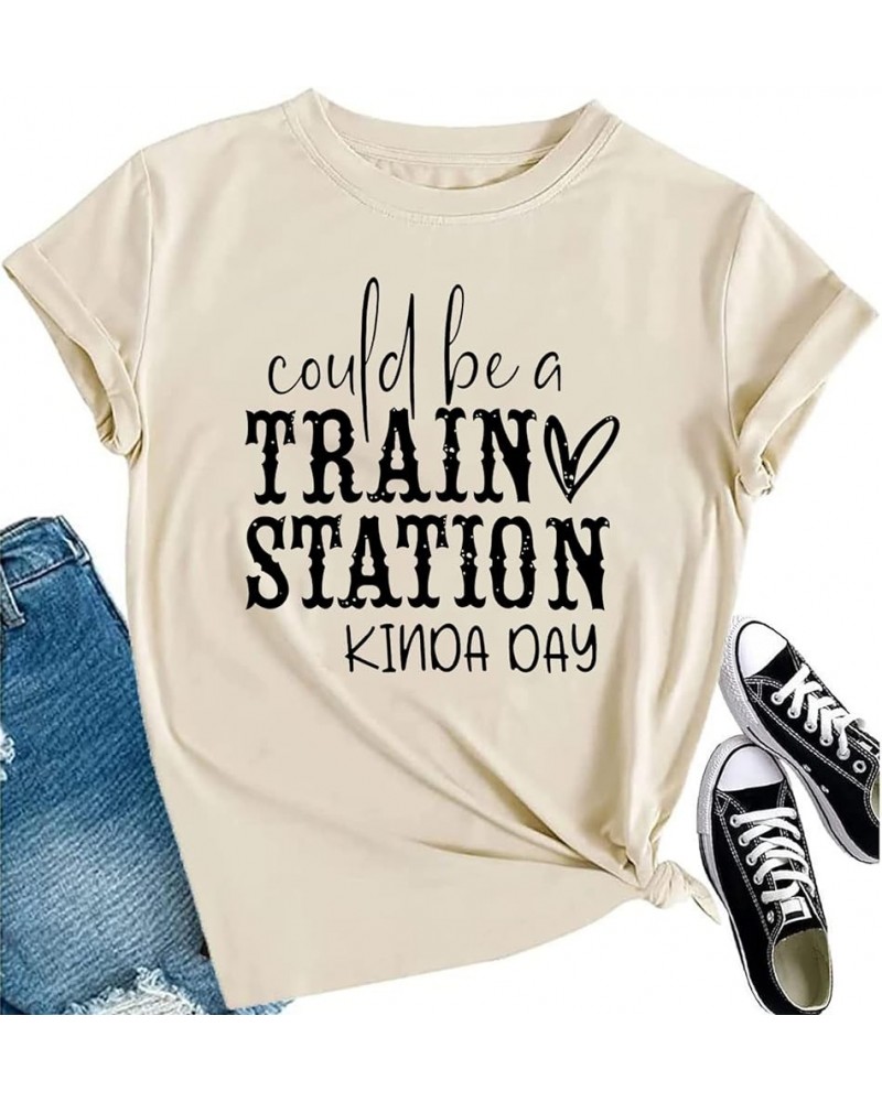 Could Be A Train Station Kinda Day Shirt Women Funny Country Music Tees Casual Summer Short Sleeve Tops Apricot $10.00 T-Shirts