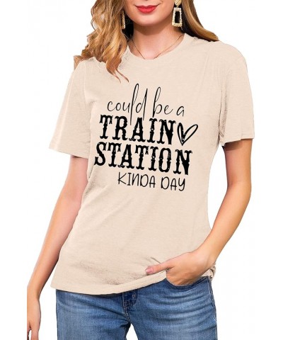 Could Be A Train Station Kinda Day Shirt Women Funny Country Music Tees Casual Summer Short Sleeve Tops Apricot $10.00 T-Shirts