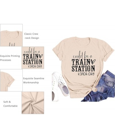 Could Be A Train Station Kinda Day Shirt Women Funny Country Music Tees Casual Summer Short Sleeve Tops Apricot $10.00 T-Shirts