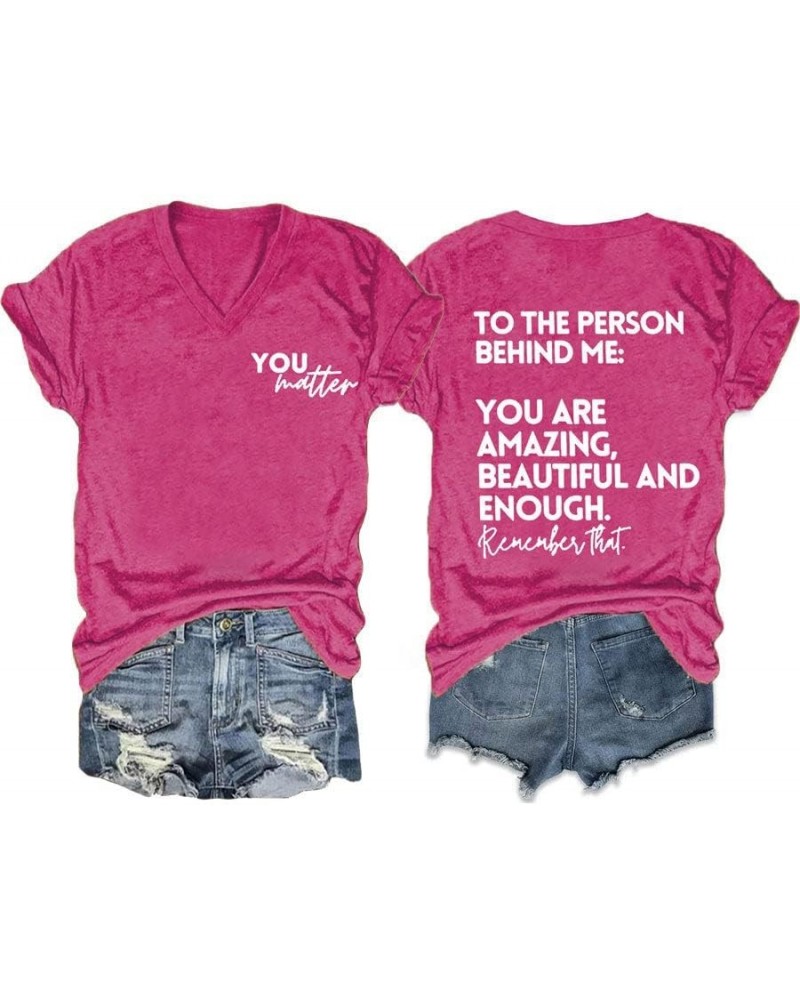 You Matter to The Person Behind Me Tshirt, You are Amazing Beautiful and Enough T-Shirt, Women Casual V Neck Tee Tops Pink $1...