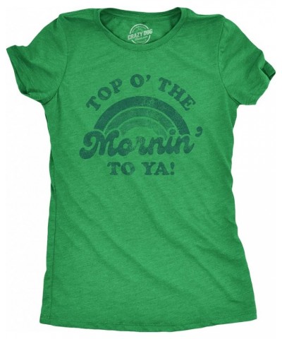 Womens Funny St Patricks Day T Shirts for Girls Cute Tees for Saint Patricks Day Heather Green - Top O Mornin $12.59 T-Shirts