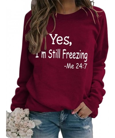 Yes I'm Cold Me 24:7 Sweatshirt Women's Letter Funny Sweatshirt Long Sleeve Loose Graphic Crew Neck Pullover Tops Z1-wine Red...