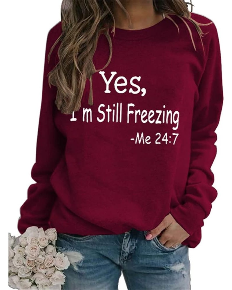 Yes I'm Cold Me 24:7 Sweatshirt Women's Letter Funny Sweatshirt Long Sleeve Loose Graphic Crew Neck Pullover Tops Z1-wine Red...