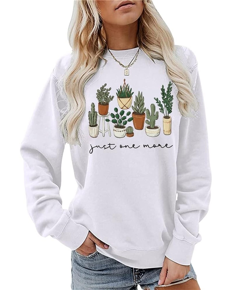 Just One More Plants Sweatshirt Womens Plants Life Shirts Gardening Pullover Shirt Long Sleeve Tops Plant Lover Gifts White $...