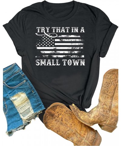 Try That in A Small Town Shirt Country Music American Flag Womens Short Sleeve T-Shirt Graphic Tee Shirt Dark Gray2 $12.53 T-...